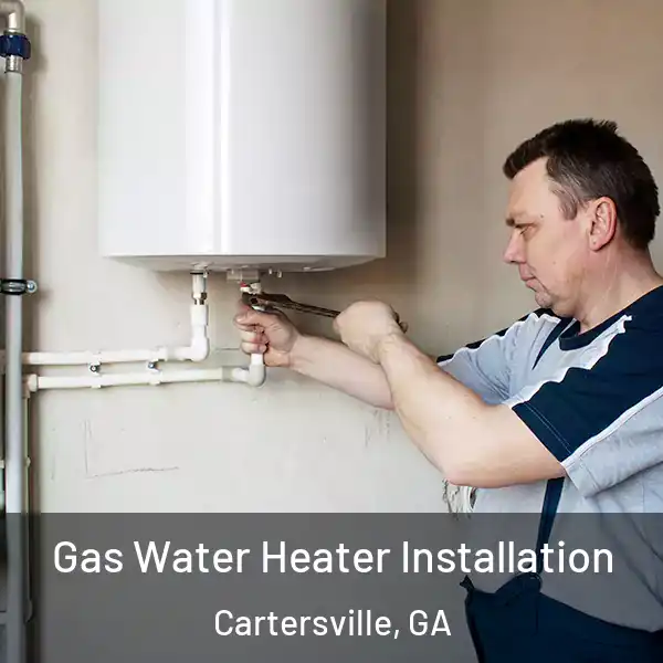  Gas Water Heater Installation Cartersville, GA