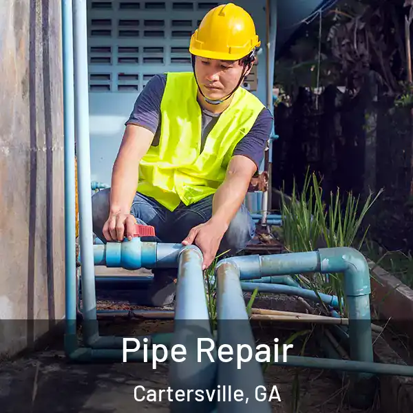  Pipe Repair Cartersville, GA