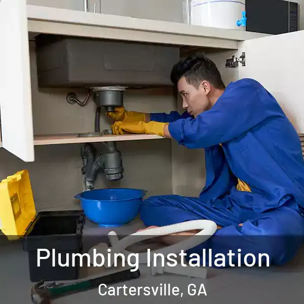  Plumbing Installation Cartersville, GA
