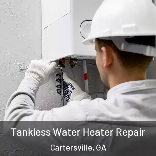  Tankless Water Heater Repair Cartersville, GA