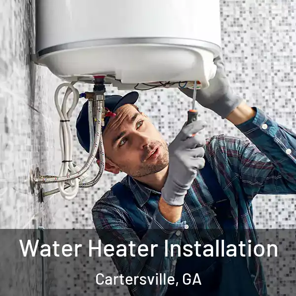  Water Heater Installation Cartersville, GA